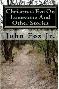 Christmas Eve On Lonesome And Other Stories