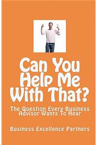 Can You Help Me With That?