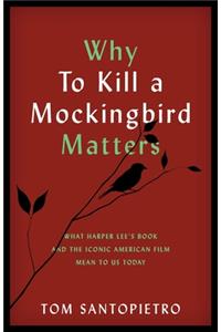 Why To Kill a Mockingbird Matters