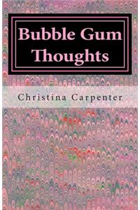 Bubble Gum Thoughts