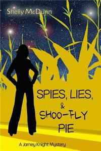 Spies, Lies, & Shoo-Fly Pie