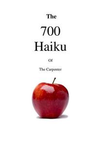 700 Haiku of the Carpenter