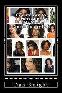 Countdown to Oprahs Suprise Party Movie Documentary Gift: Because We Love Oprah We Will Surpise Her
