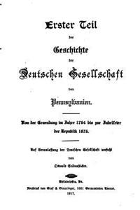 Geschichte der deutschen Gesellschaft von Pennsylvanien 1764-1917