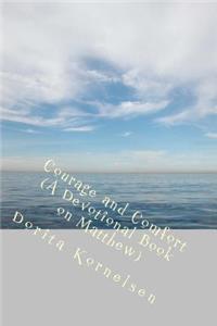 Courage and Comfort (A Devotional Book on Matthew)