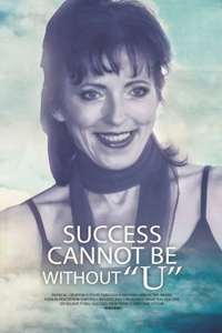 Success Cannot Be Without U