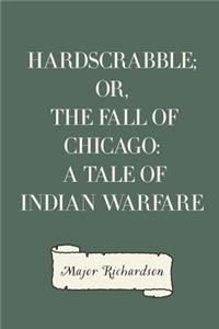 Hardscrabble; or, the fall of Chicago