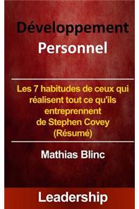 Developpement Personnel: Les 7 Habitudes de Ceux Qui Realisent Tout Ce Qu'ils Entreprennent de Stephen Covey (Resume)