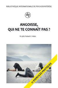 Angoisse, qui ne te connaît pas?