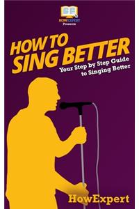How To Sing Better