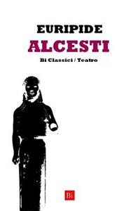 Alcesti (Edizione Integrale)
