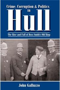 Crime, Corruption & Politics in Hull