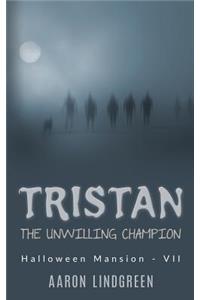 Tristan - The Unwilling Champion