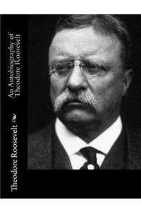 Autobiography of Theodore Roosevelt