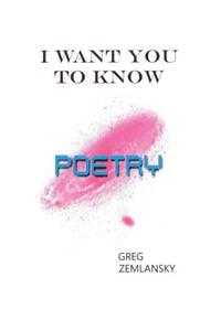I Want You To Know Poetry