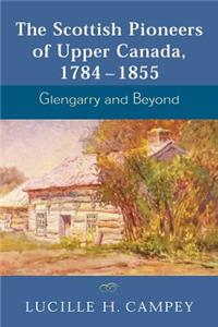 Scottish Pioneers of Upper Canada, 1784-1855