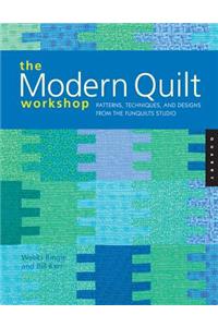 The Modern Quilt Workshop: Patterns, Techniques, and Designs from the Funquilts Studio