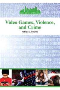 Video Games, Violence, and Crime