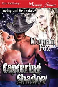 Capturing Shadow [Cowboys and Werewolves 2] (Siren Publishing Menage Amour)