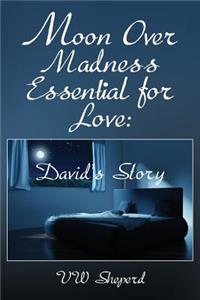 Moon Over Madness Essential for Love