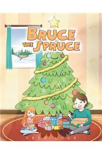 Bruce the Spruce