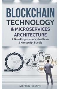 Blockchain Technology & Microservices Architecture: A Non-Programmer's Handbook