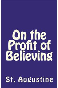 On the Profit of Believing