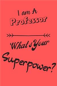 I am a Professor What's Your Superpower