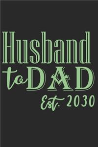 Husband to dad est 2030
