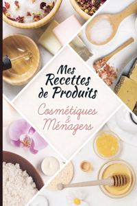 Mes recettes de produits cosmétiques et ménagers