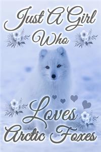 Just A Girl Who Loves Arctic Foxes