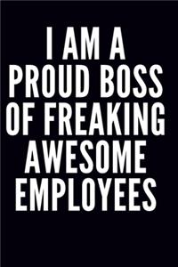 I am a Proud Boss of Freaking Awesome Employees