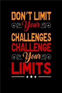 Don't Limit Your Challenges Challenge Your Limit