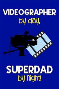 Videographer by day, Superdad by night!