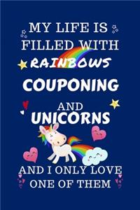 My Life Is Filled With Rainbows Couponing And Unicorns And I Only Love One Of Them