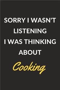 Sorry I Wasn't Listening I Was Thinking About Cooking