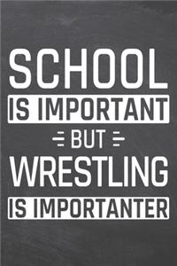 School is important but Wrestling is importanter