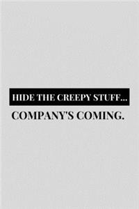 Hide The Creepy Stuff... Company's Coming