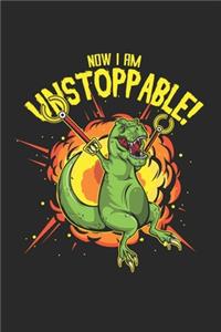 Now I Am Unstoppable T-Rex Funny Dinosaur Claw