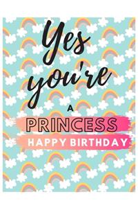 Yes You're Princess Happy Birthday Notebook Journal