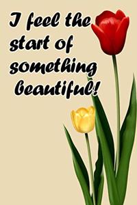I feel the start of something beautiful inspirational quote for happy new year floral notebook gift
