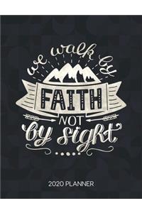We Walk By Faith Not By Sight 2020 Planner