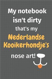 My notebook isn't dirty that's my Nederlandse Kooikerhondje's nose art