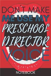Don't Make Me Use My Preschool Director Voice