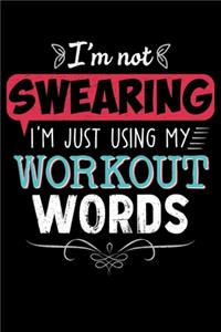I'm Not Swearing I'm Just Using My Workout Words