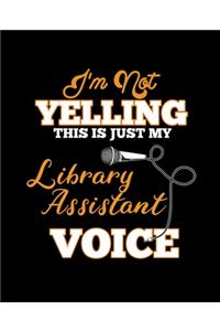 I'm Not Yelling This Is Just My Library Assistant Voice