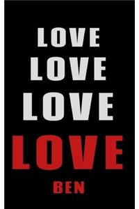 Love Love Love LOVE Ben