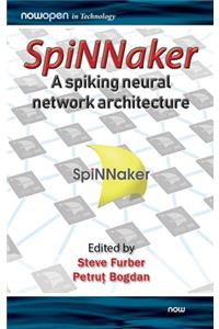 SpiNNaker - A Spiking Neural Network Architecture