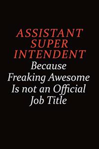 Assistant Superintendent Because Freaking Awesome Is Not An Official Job Title