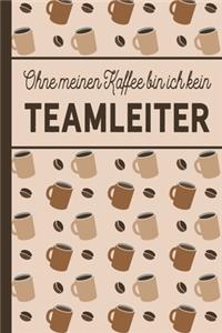 Ohne meinen Kaffee bin ich kein Teamleiter